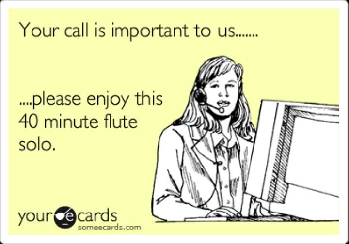 Your Call Is Important To Us