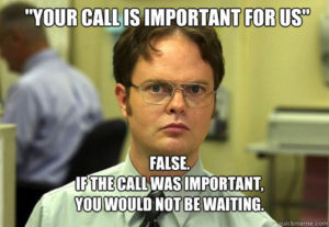 Your Call Is Important To Us